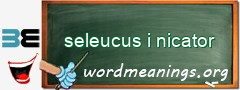 WordMeaning blackboard for seleucus i nicator